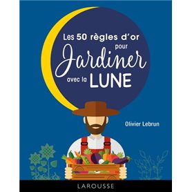 Les 50 règles d'or pour jardiner avec la lune