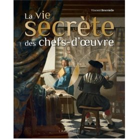 La vie secrète des chefs-d'oeuvre