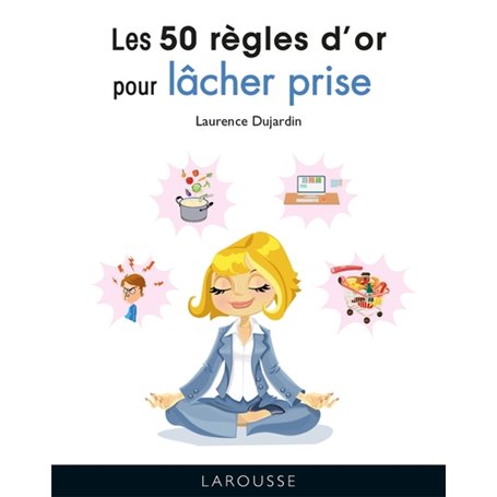 Les 50 règles d'or pour lâcher prise