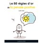 Les 50 règles d'or de la pensée positive