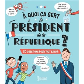 A quoi ça sert le président de la République ?