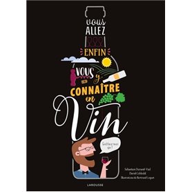 Vous allez enfin vous y connaître en vin