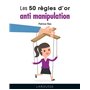 LES 50 REGLES D'OR ANTI-MANIPULATION