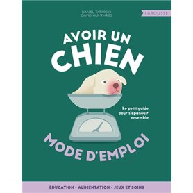 Avoir un chien - mode d'emploi