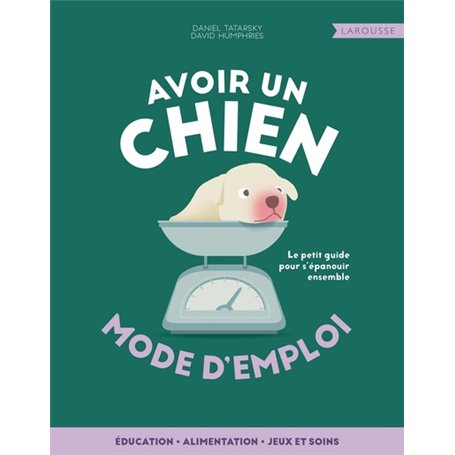 Avoir un chien - mode d'emploi