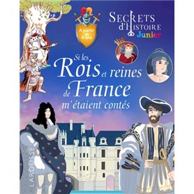 Secrets d'histoire - Si les rois et reines de France m'étaient contés