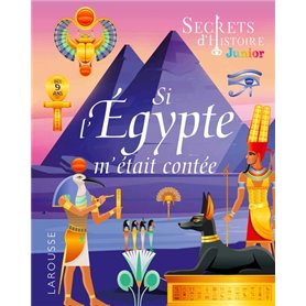 Secrets d'histoire - Si l'Egypte m'était contée