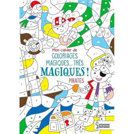 Mon cahier de coloriages magiques... très magiques ! PIRATES