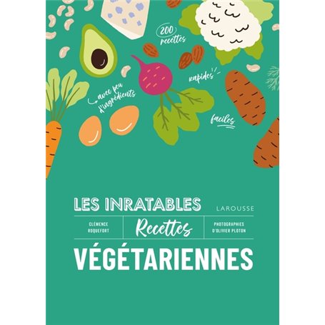 Les inratables : recettes végétariennes