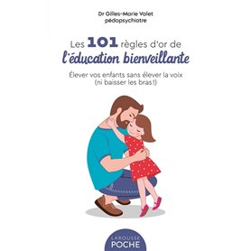 Les 101 Règles d'or de l'Education Bienveillante