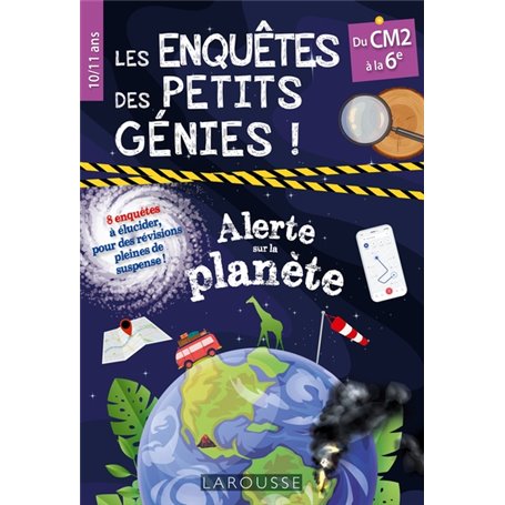 Les Enquêtes des petits génies CM2-6e ! Alerte sur la planète !