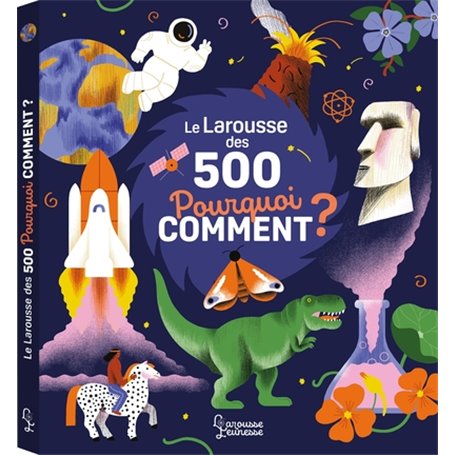 Le Larousse des 500 pourquoi comment