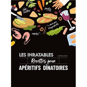 Les inratables : recettes pour apéritifs dînatoires