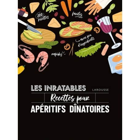 Les inratables : recettes pour apéritifs dînatoires