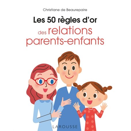 Les 50 règles d'or des relations parents-enfants