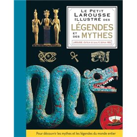 Le petit Larousse illustré des légendes et des mythes