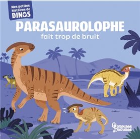 Parasaurolophe fait trop de bruit