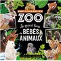 Une saison au zoo Le grand livre des bébés animaux