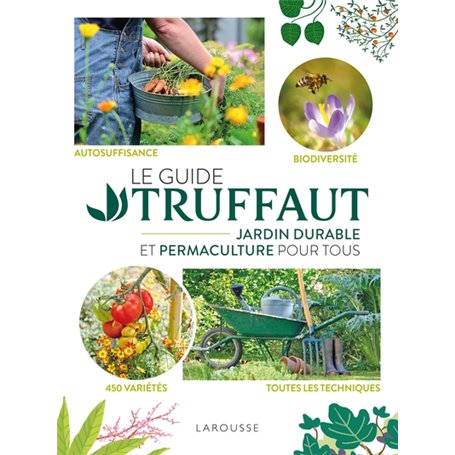 Le Guide Truffaut Jardin durable et permaculture pour tous