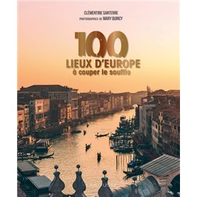 100 lieux d'Europe à couper le souffle