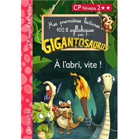 GIGANTOSAURUS - Premières lectures - CP niv 2 - A l'abri, vite !