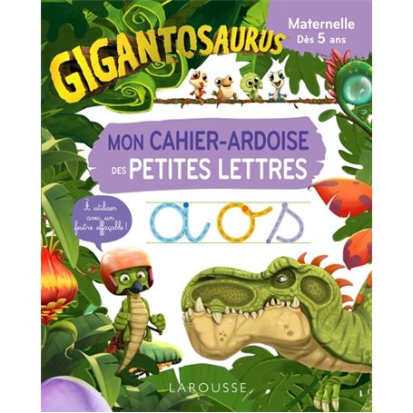 GIGANTOSAURUS Mon cahier ardoise des PETITES LETTRES