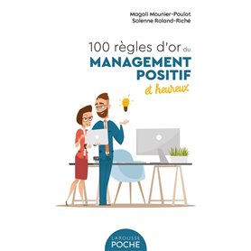 100 règles d'or du management positif et heureux