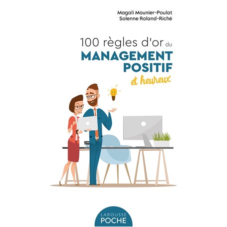 100 règles d'or du management positif et heureux