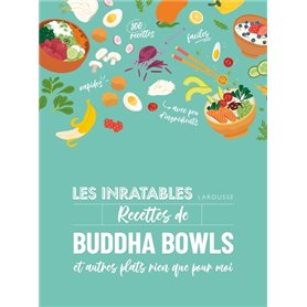 Les inratables : Recettes de buddha bowls