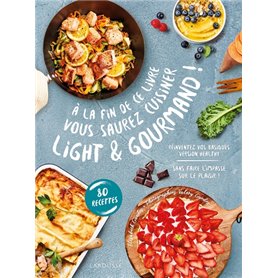 A la fin de ce livre vous saurez cuisiner light et gourmand