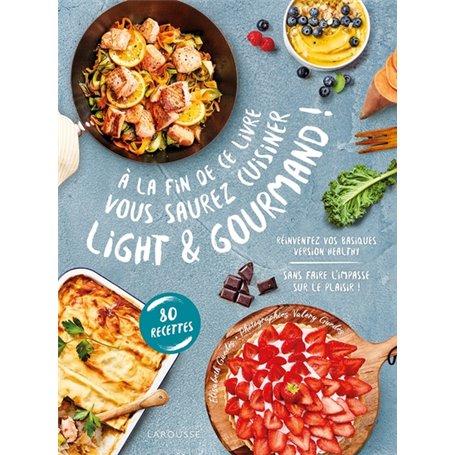 A la fin de ce livre vous saurez cuisiner light et gourmand