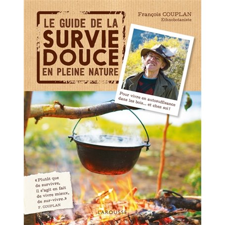 Le guide de la survie douce en pleine nature