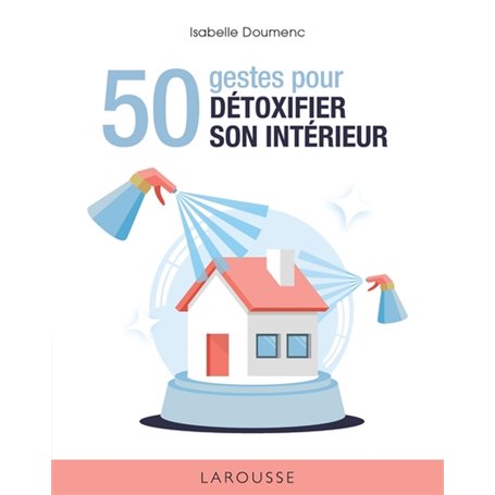 50 gestes pour détoxifier son intérieur