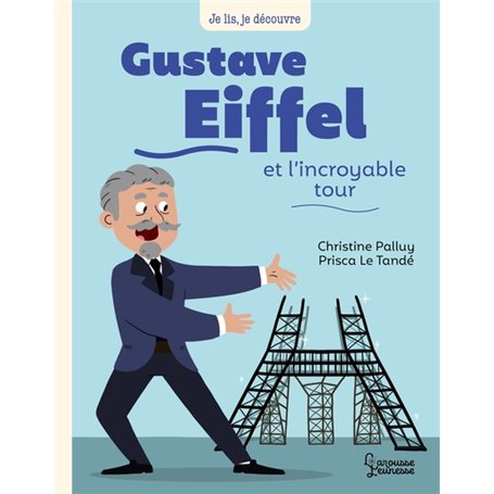 Gustave Eiffel et l'incroyable tour