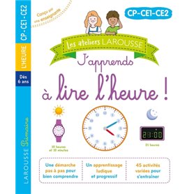Les ateliers Larousse - J'apprends à lire l'heure (CP-CE1-CE2)