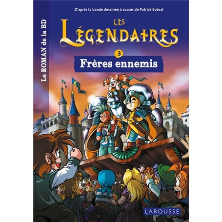 Les légendaires - Le roman - Tome 3 : Frères ennemis