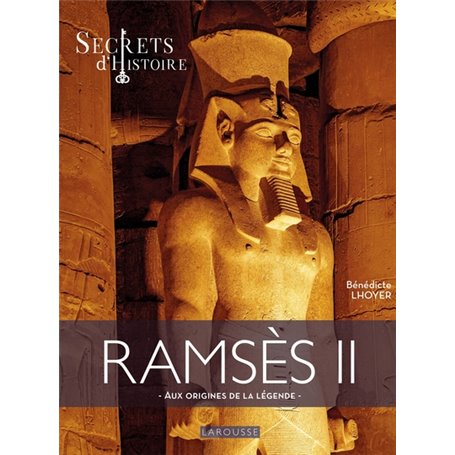 Ramsès II par Secrets d'Histoire  - Aux origines de la légende