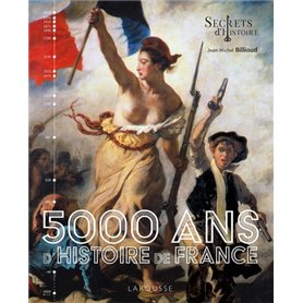 5000 ans d'Histoire de France - Secrets d'histoire