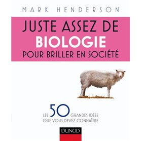 Juste assez de biologie pour briller en société - Les 50 grandes idées que vous devez connaître