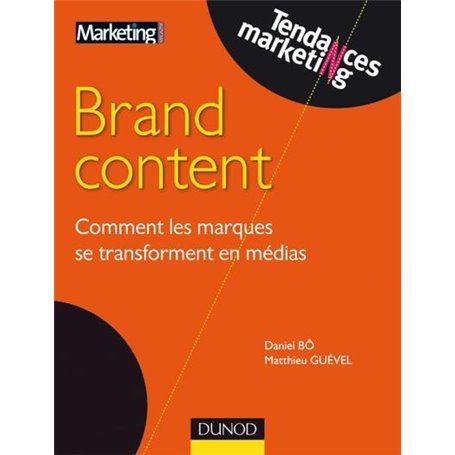 Brand content - Comment les marques se transforment en médias