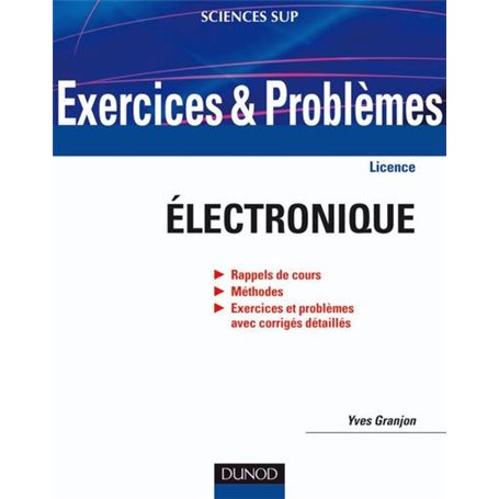 Exercices et problèmes d'électronique - Avec rappels de cours et méthodes