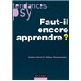 Faut-il encore apprendre ?