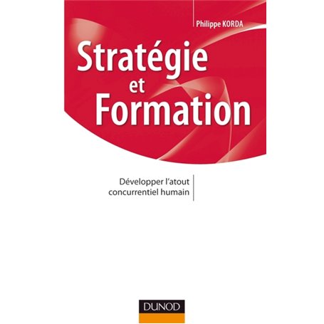 Stratégie et formation - Développer l'atout concurrentiel humain