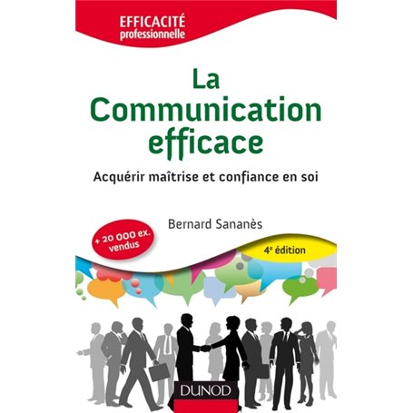 La communication efficace - 4e éd. - Acquérir maîtrise et confiance en soi