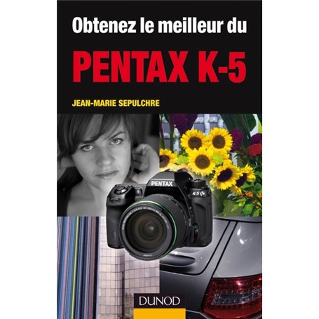 Obtenez le meilleur du Pentax K-5