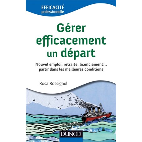 Gérer efficacement un départ - Nouvel emploi, retraite, licenciement