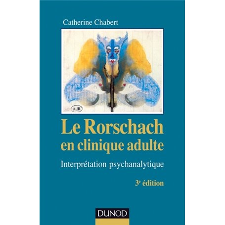 Le Rorschach en clinique adulte - 3e éd. - Interprétation psychanalytique