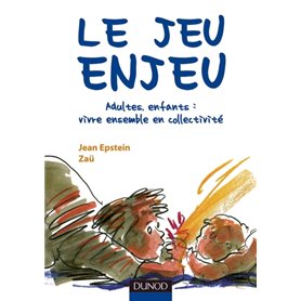 Le jeu enjeu - Adultes, enfants : vivre ensemble en collectivité