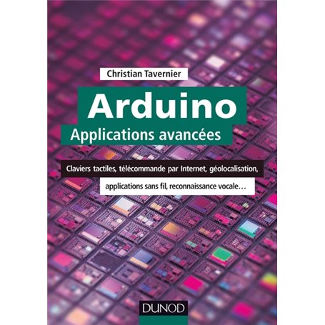 Arduino : Applications avancées - Claviers tactiles, télécommande par Internet, géolocalisation...
