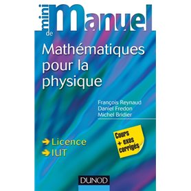 Mini Manuel de Mathématiques pour la Physique - Cours + exercices corrigés